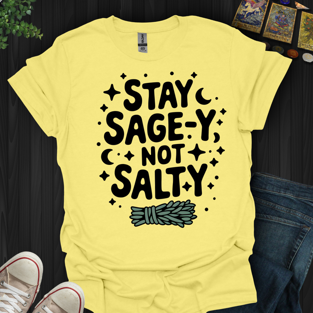 Stay Sage-y, Not Salty T-Shirt