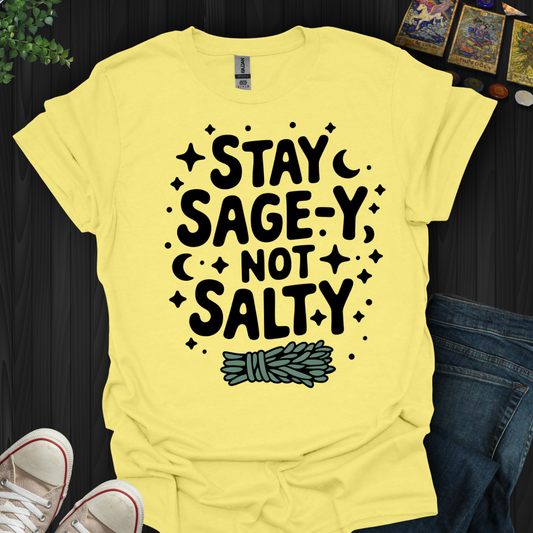 Stay Sage-y, Not Salty T-Shirt