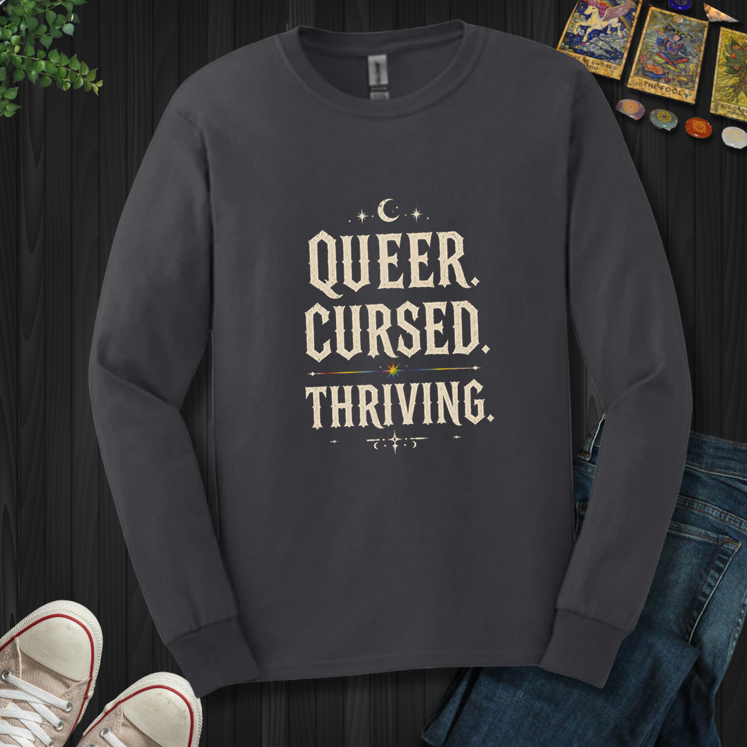 Queer,Cursed,Thriving- Long Sleeve