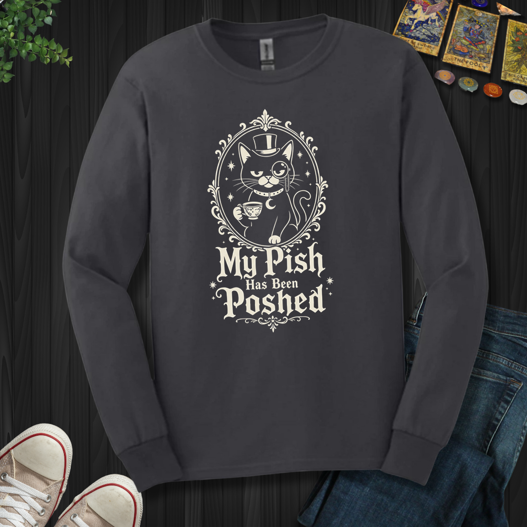 My Pish Has Been Poshed - Long Sleeve