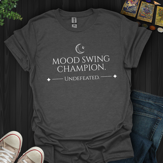 Mood Swing Champion - T-Shirt