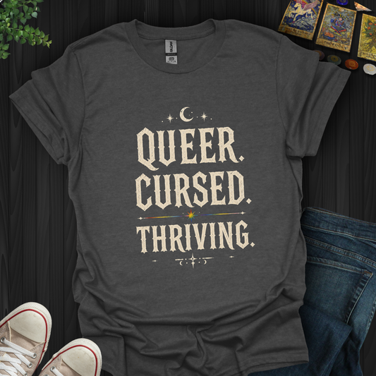 Queer,Cursed,Thriving- T-Shirt