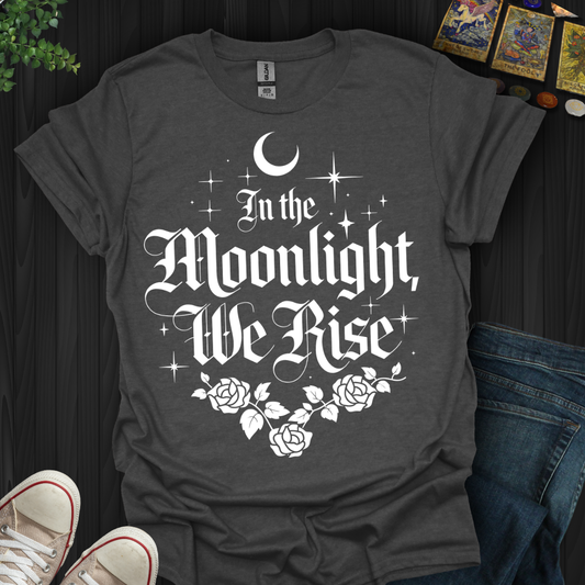 In the Moonlight, We Rise T-Shirt