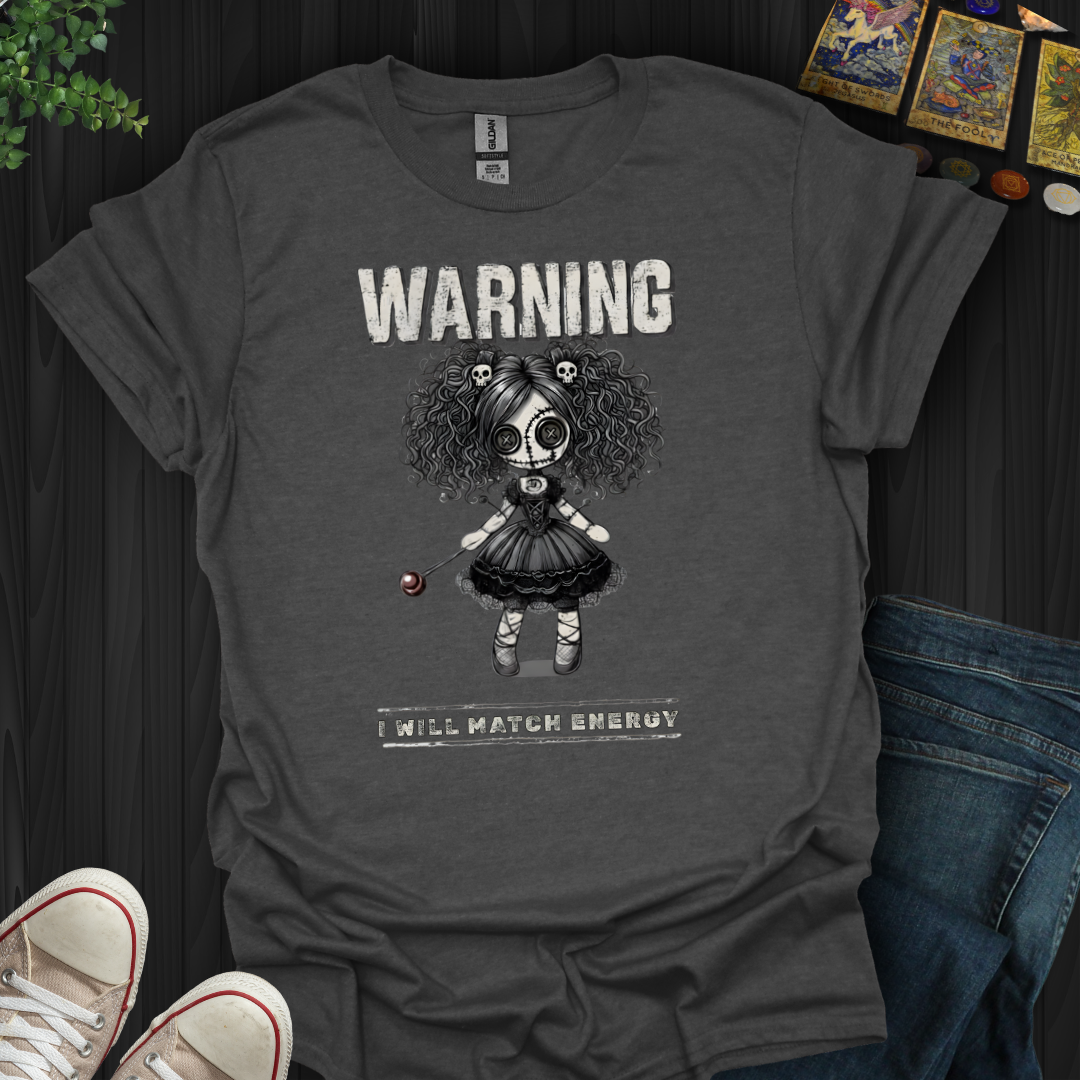 Warning: I Will Match Energy T-Shirt