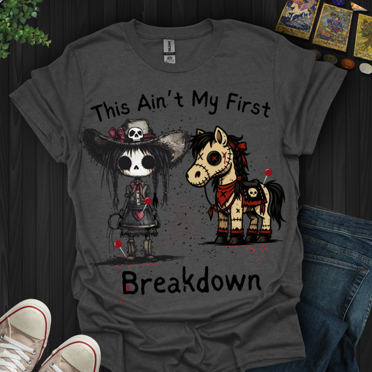 This Ain't My First Breakdown T-Shirt