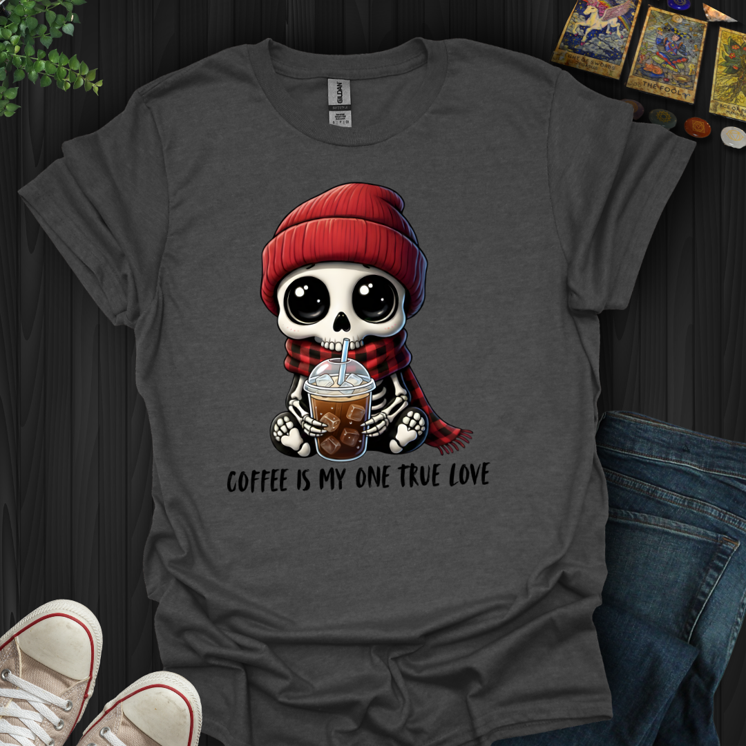 Coffee Is My One True Love T-Shirt