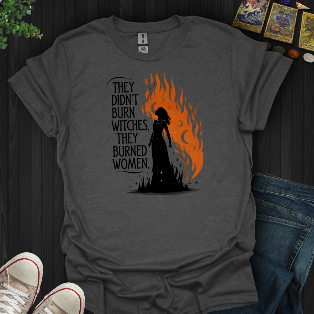 They Burned Woman  T-Shirt