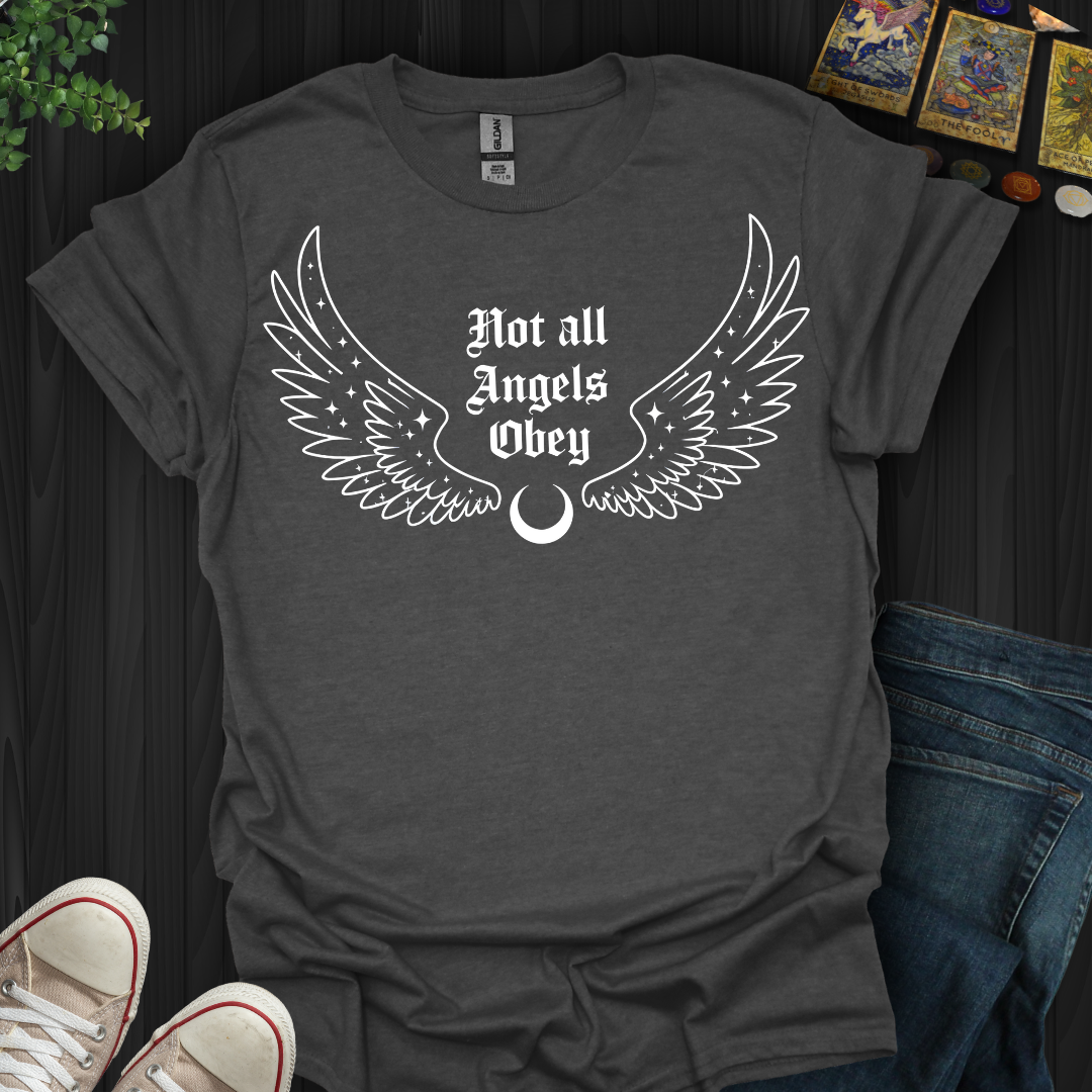 Not All Angels Obey T-Shirt