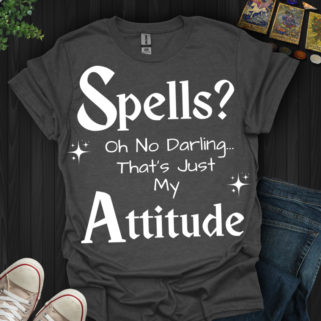 No Spells, Just Attitude T-Shirt