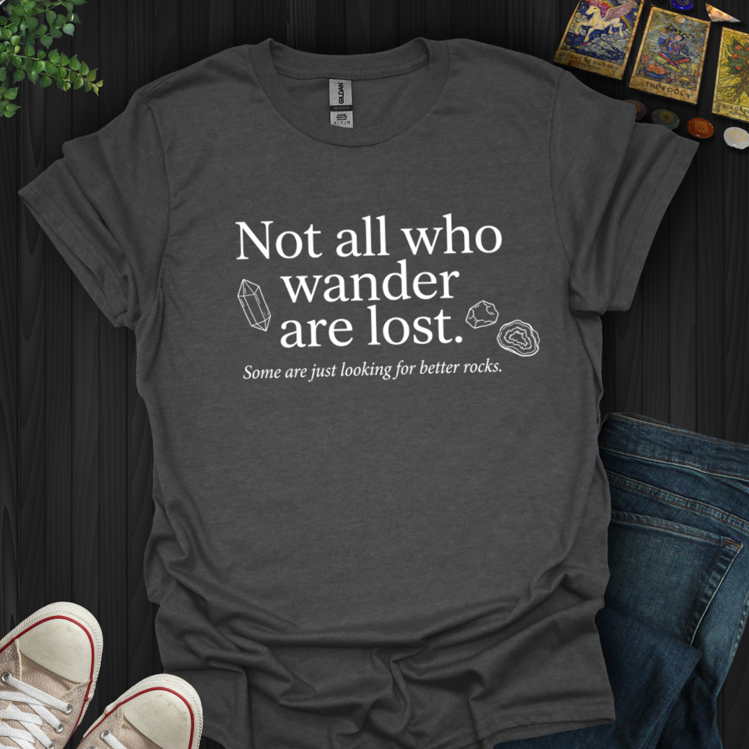 Looking For Better Rocks- T-Shirt