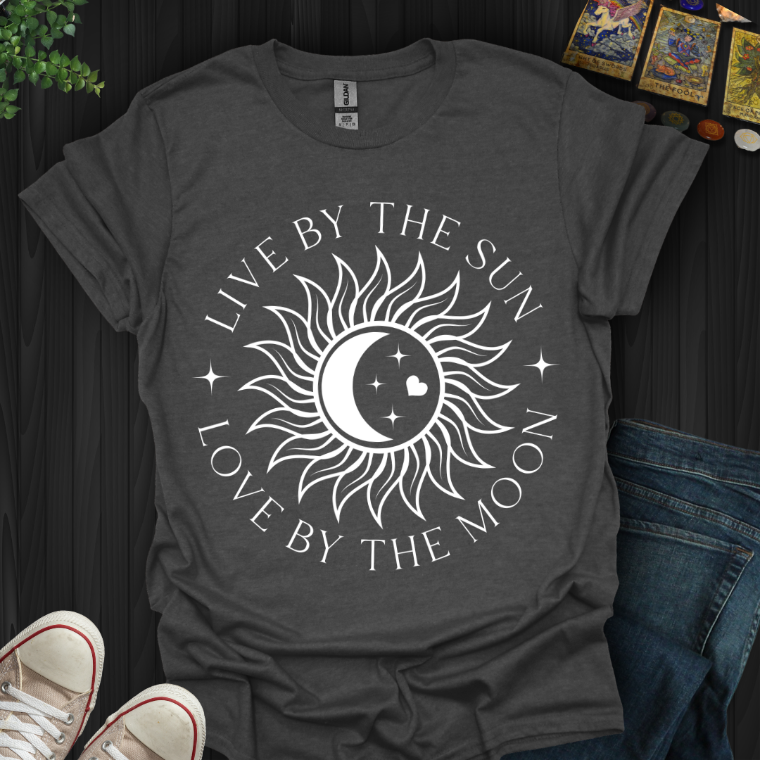 Live By The Sun Love By The Moon  T-Shirt