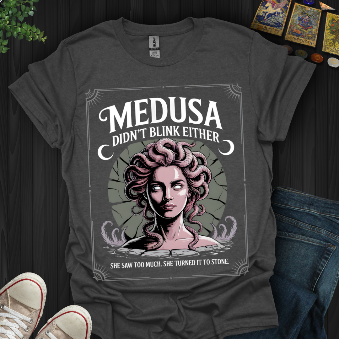 Medusa Didn’t Blink Either – Stone-Cold Truth T-Shirt