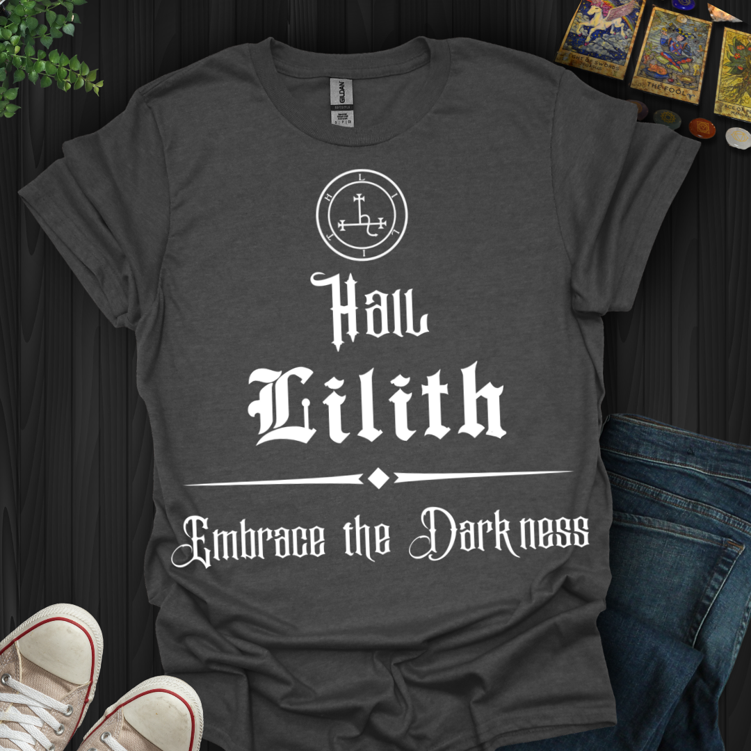 Hail Lilith-Embrace the Darkness T-Shirt