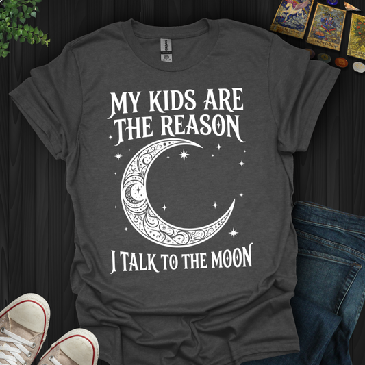 My Kids Are The Reason T-Shirt