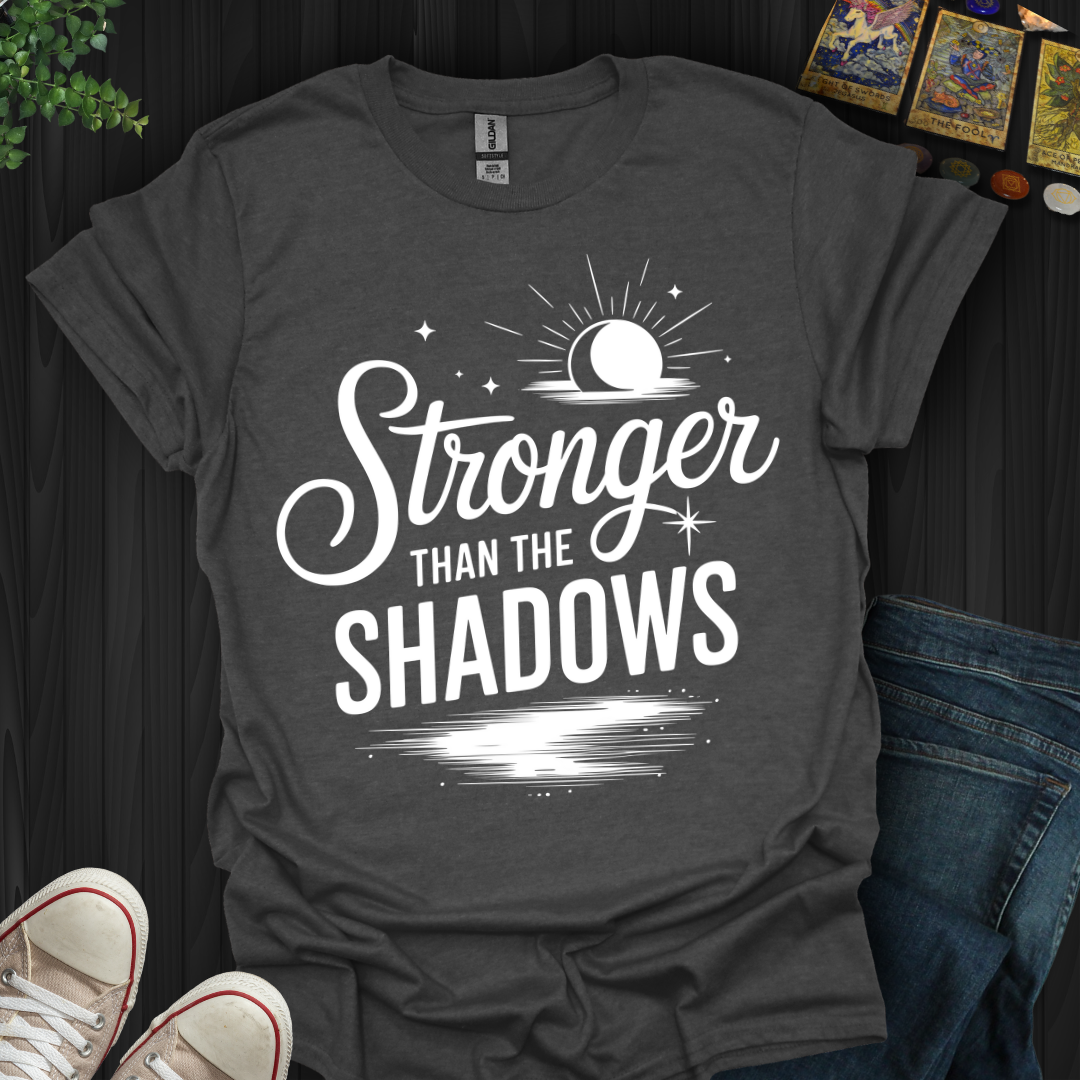 Stronger Than the Shadows T-Shirt
