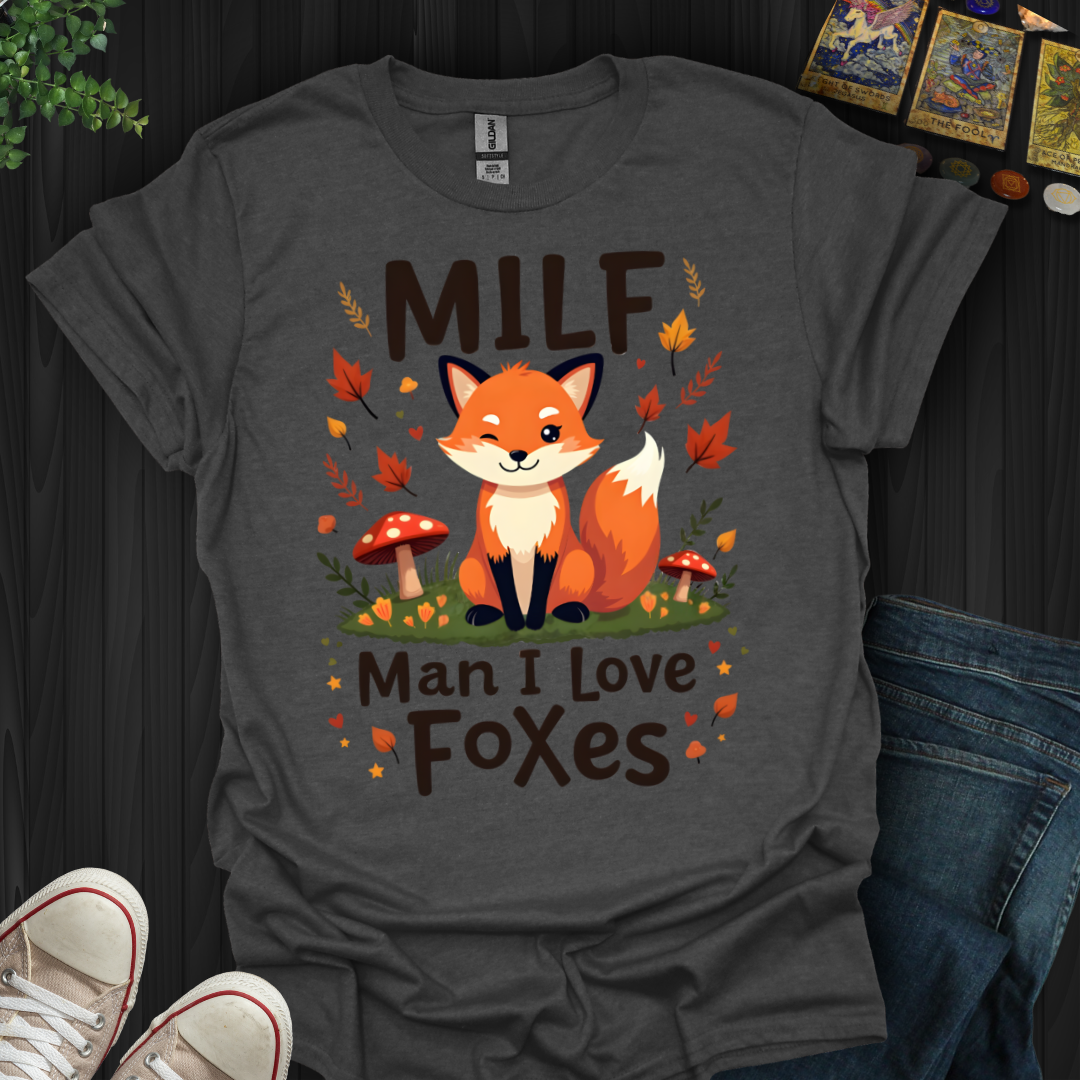MILF-Man I Love Foxes T-Shirt