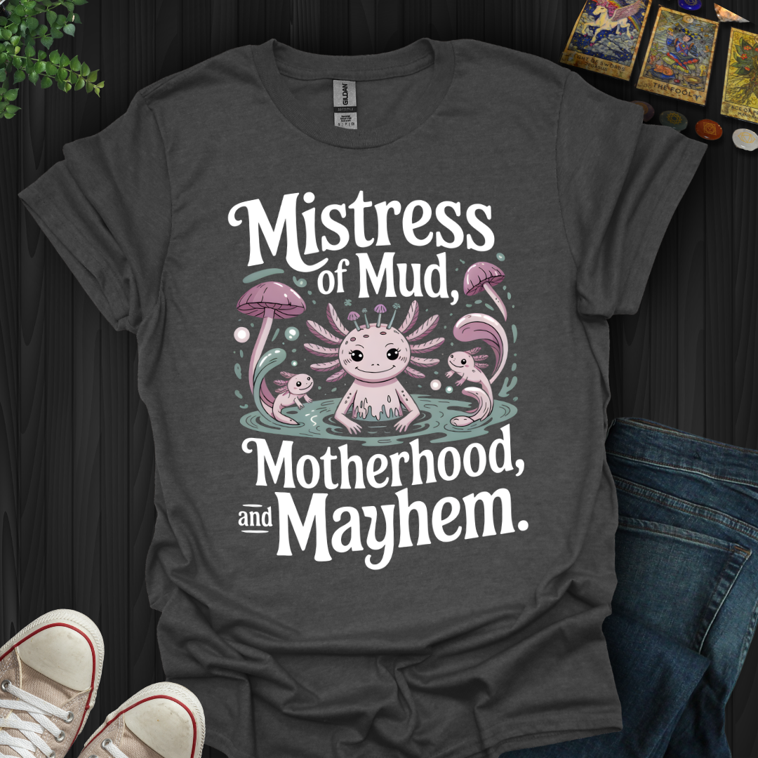 Mistress Of Mud  T-Shirt