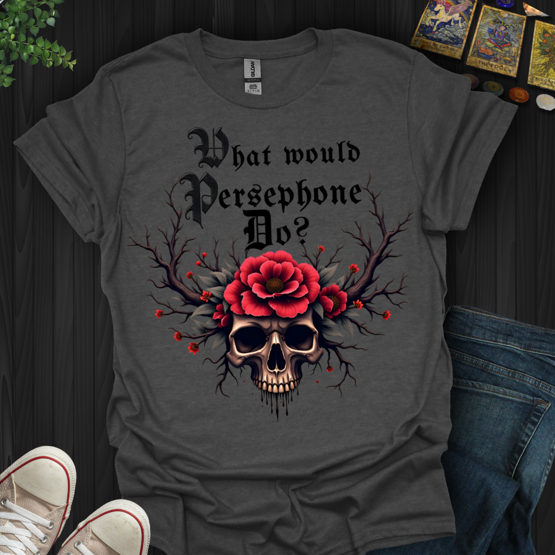 What Would Persephone Do? T-Shirt