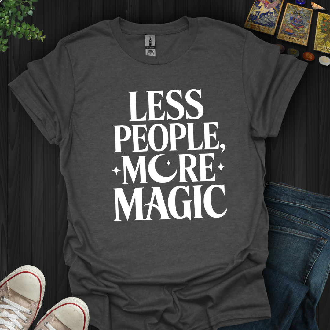 Less People, More Magic T-Shirt New