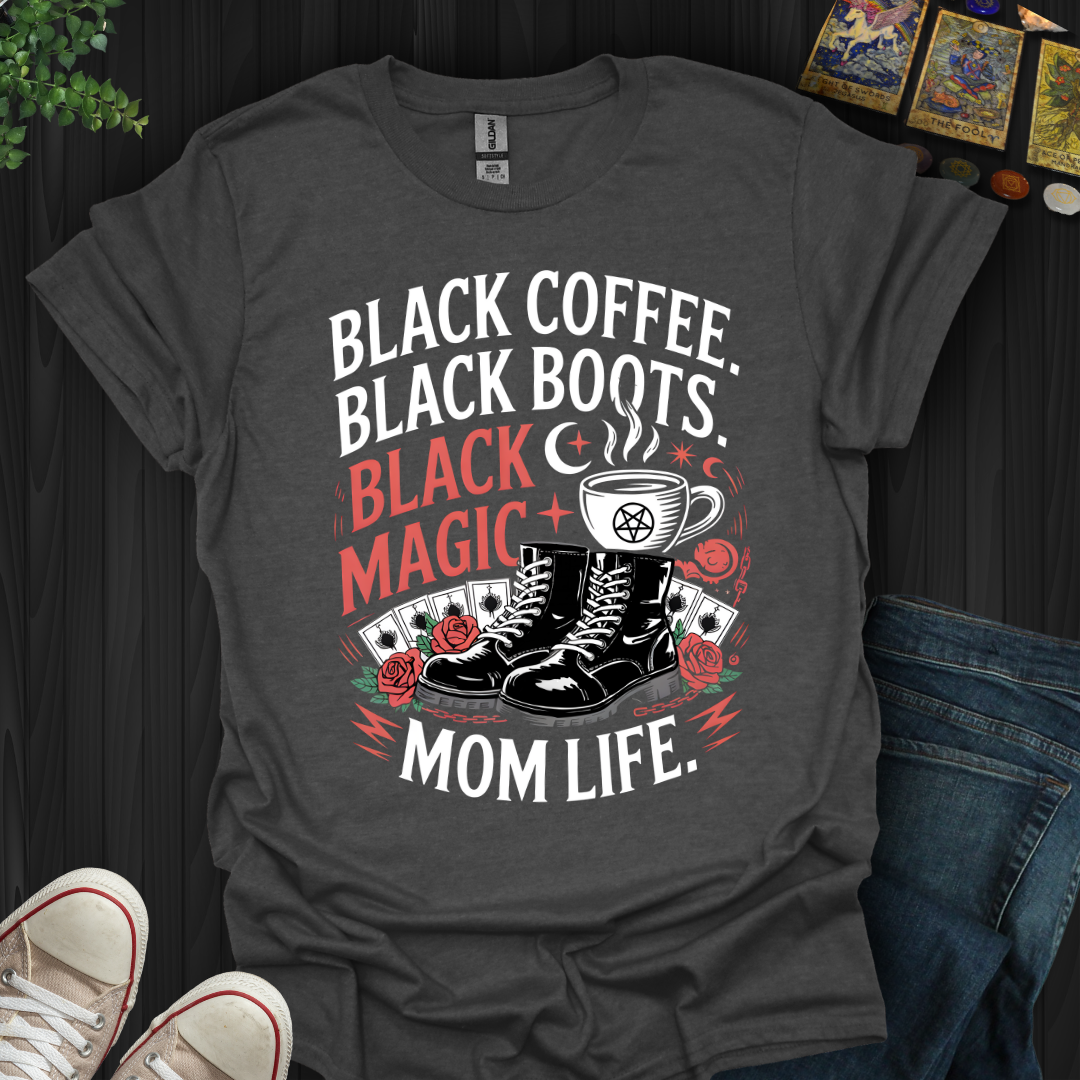 Black Coffee. Black Boots. Black Magic T-Shirt