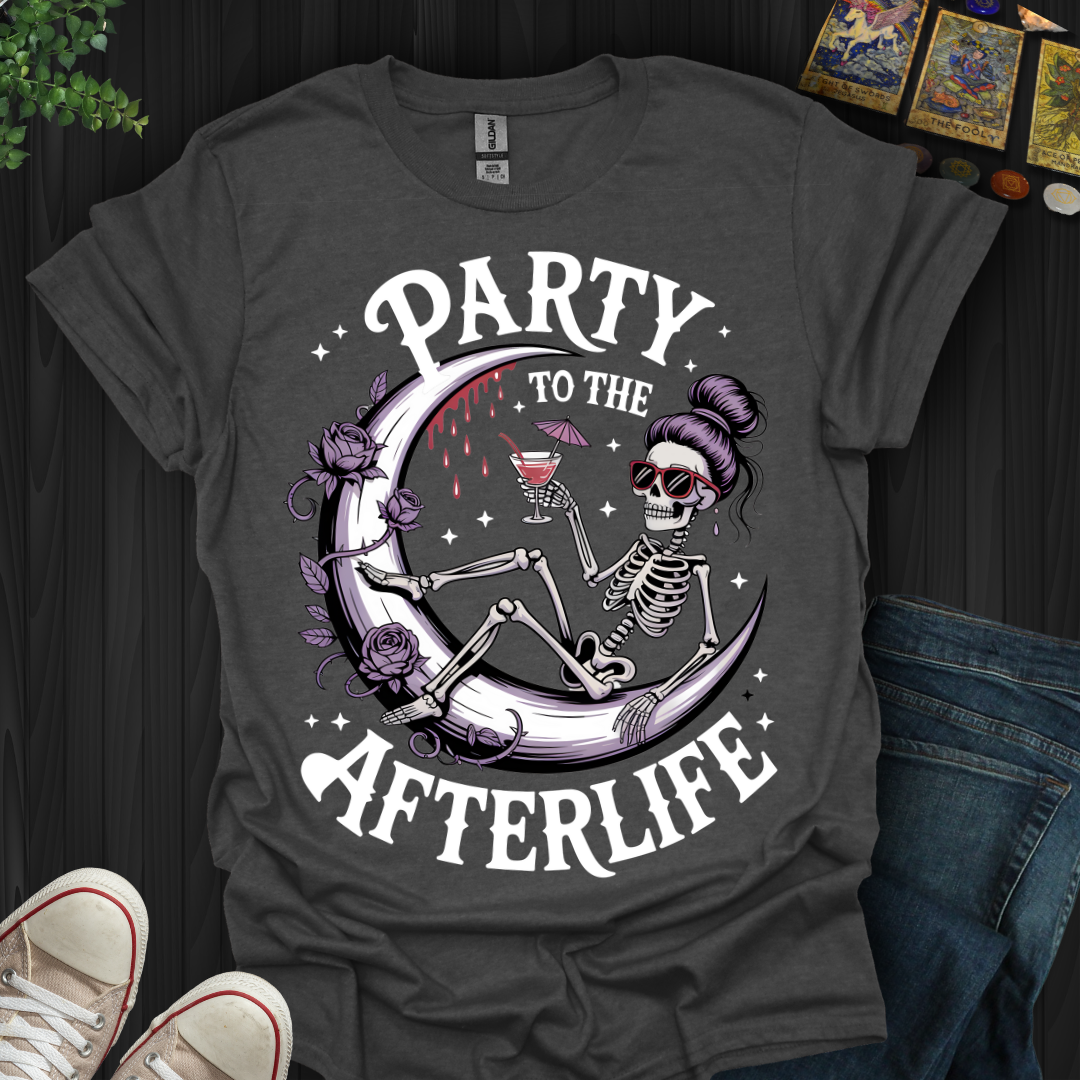 Party To The Afterlife T-Shirt