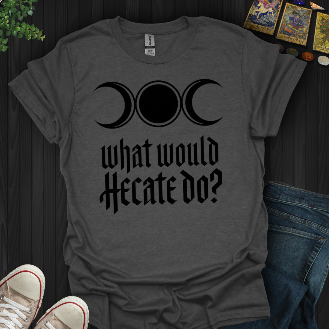 What Would Hecate Do?  T-Shirt