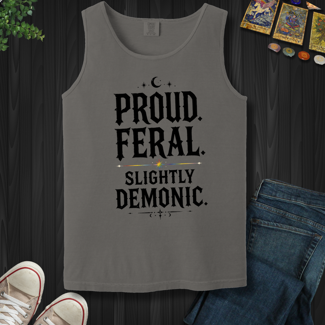 Proud, Feral, Slightly Demonic- Tank Top