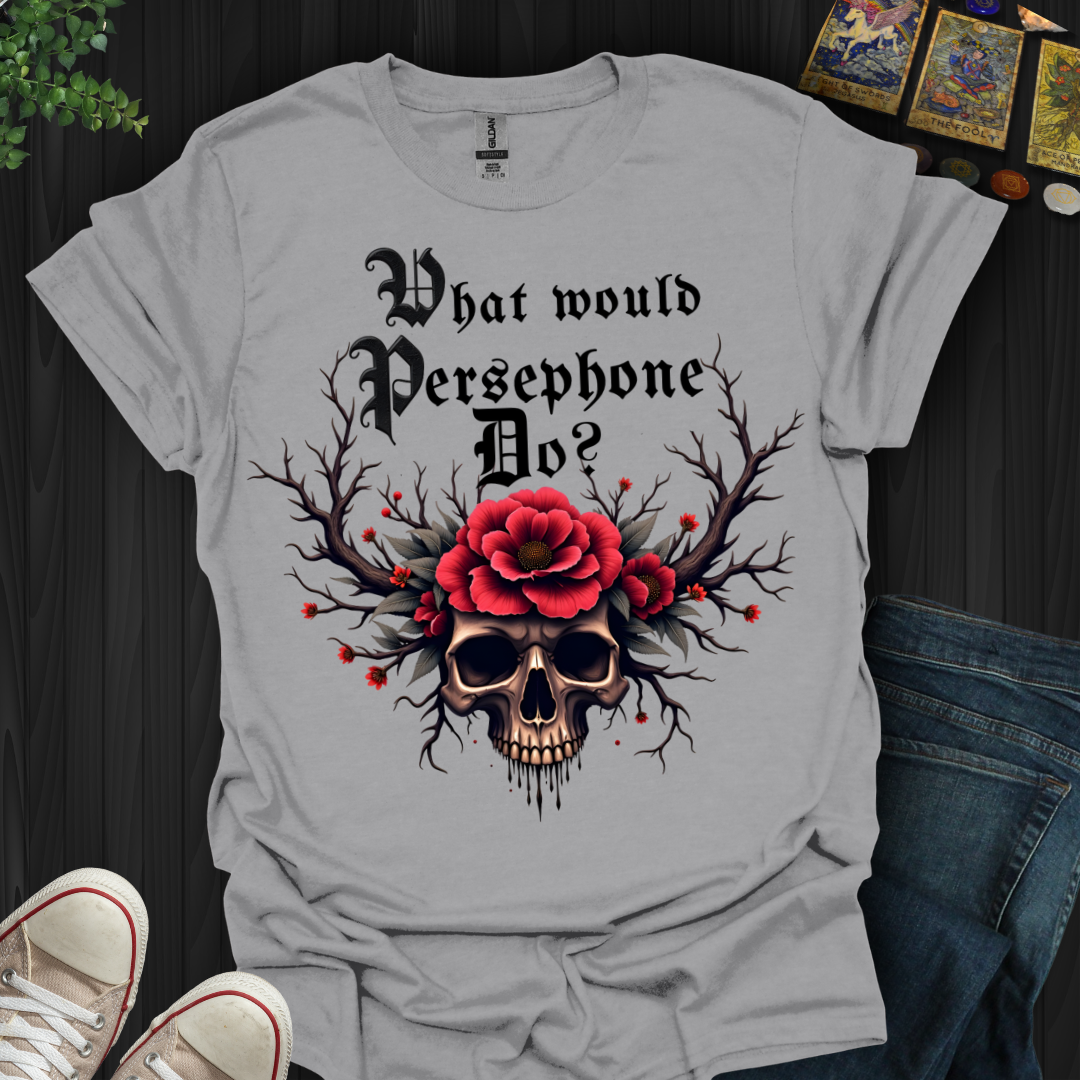 What Would Persephone Do? T-Shirt