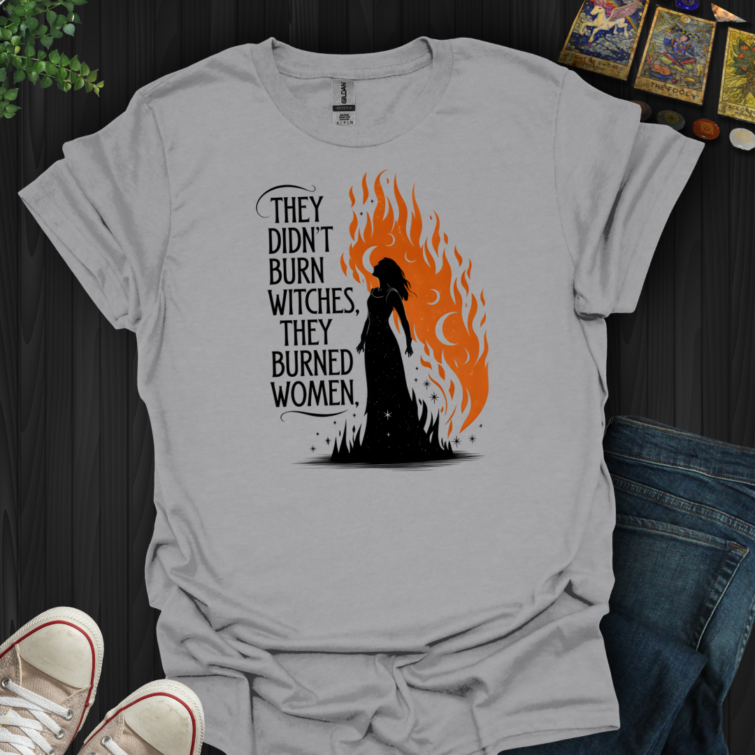 They Burned Woman  T-Shirt