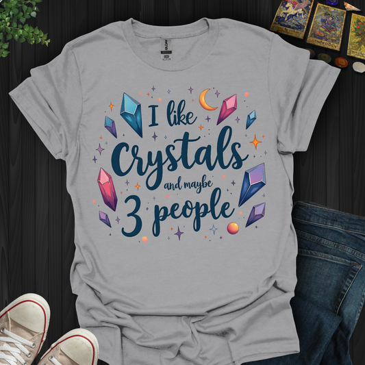 Crystals First, People Maybe T-Shirt