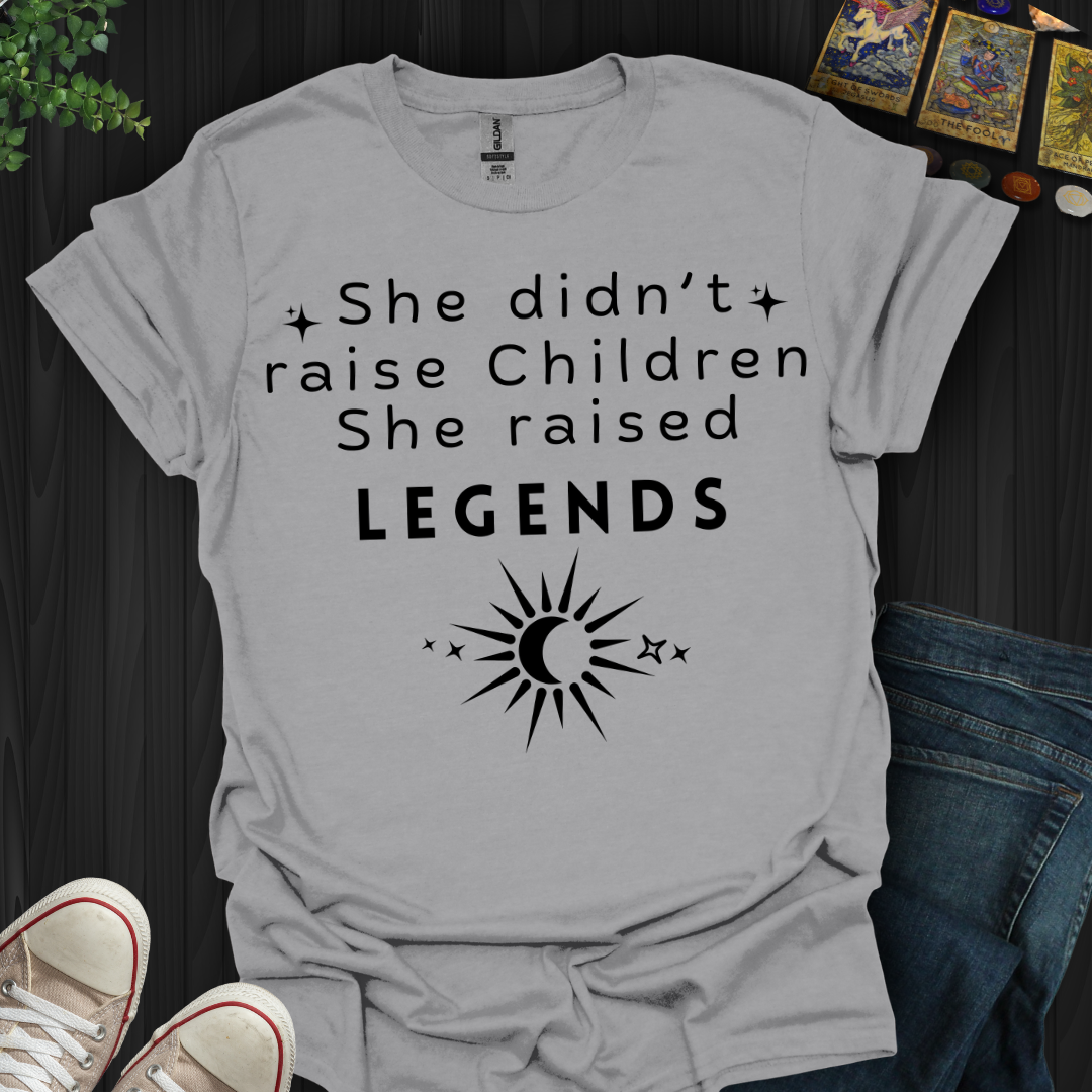 She Raised Legends T-Shirt