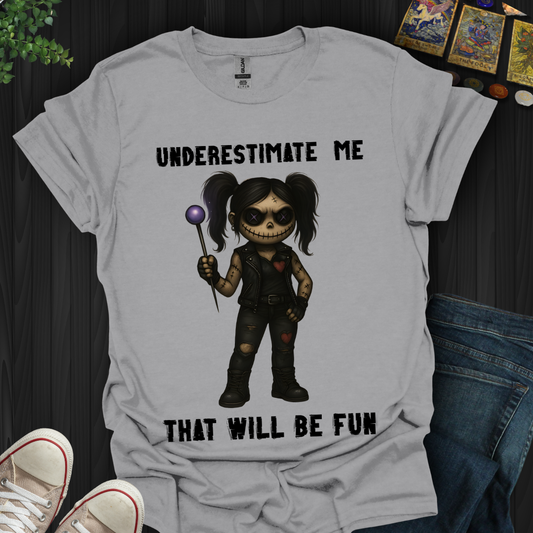 Underestimate Me T-Shirt