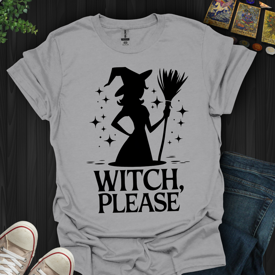 Witch Please  T-Shirt