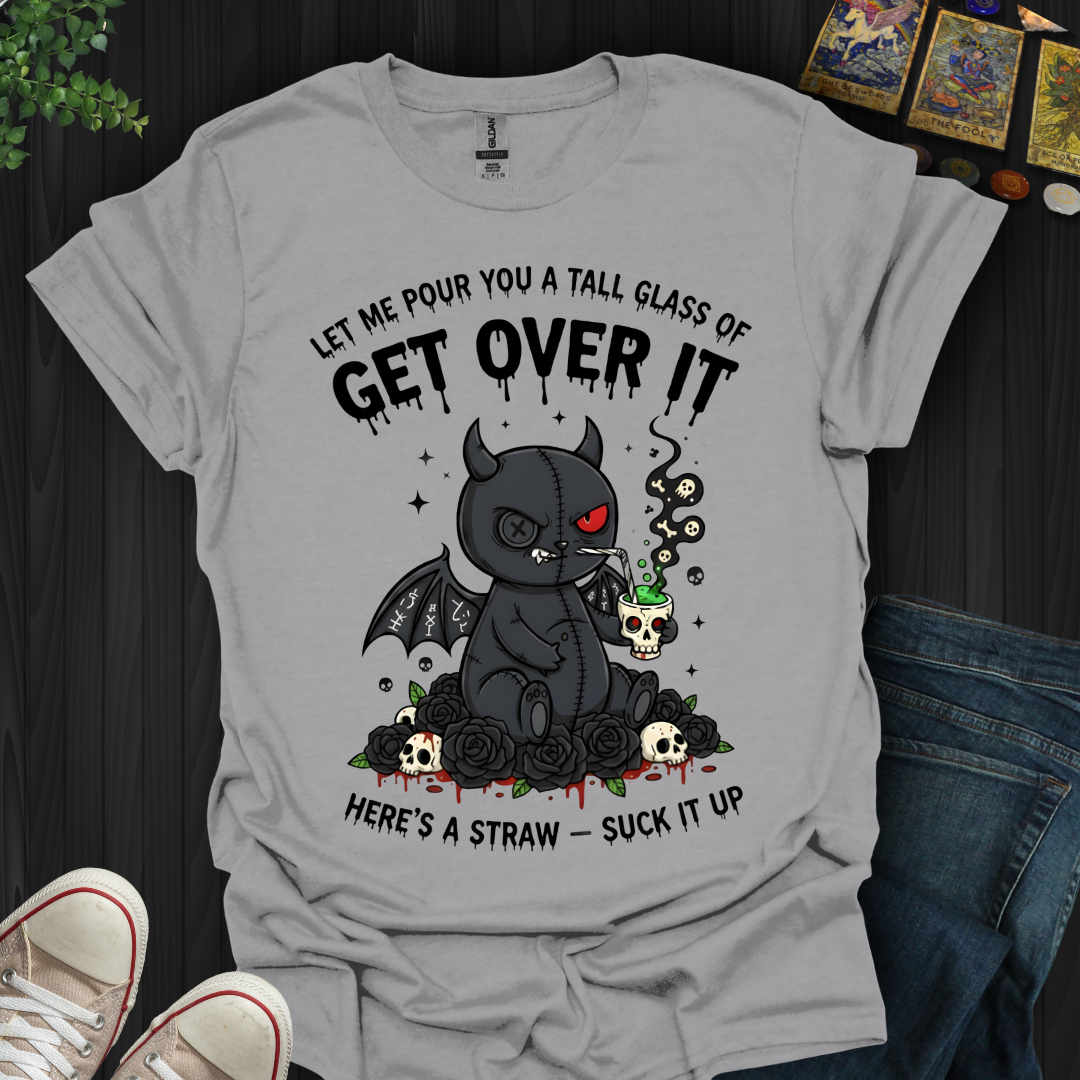 Tall Glass Of Get Over It T-Shirt
