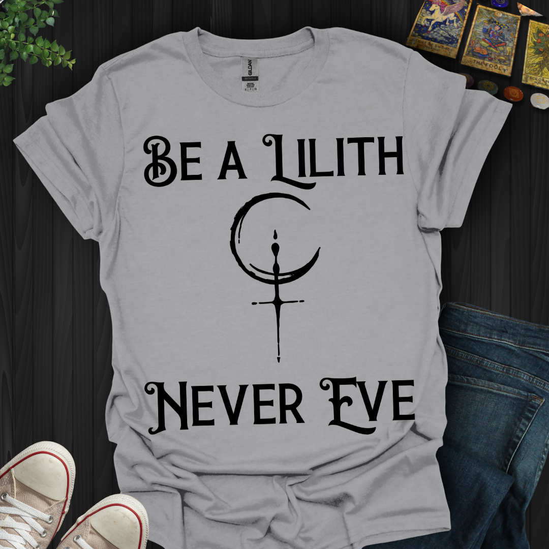 Be Lilith Fearless and Free T-Shirt