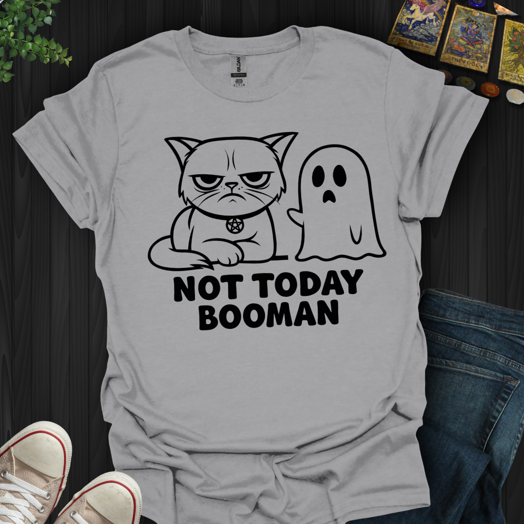 Not Today Booman T-Shirt
