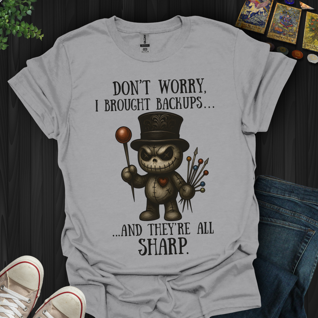 Don’t Worry, I Brought Backups T-Shirt