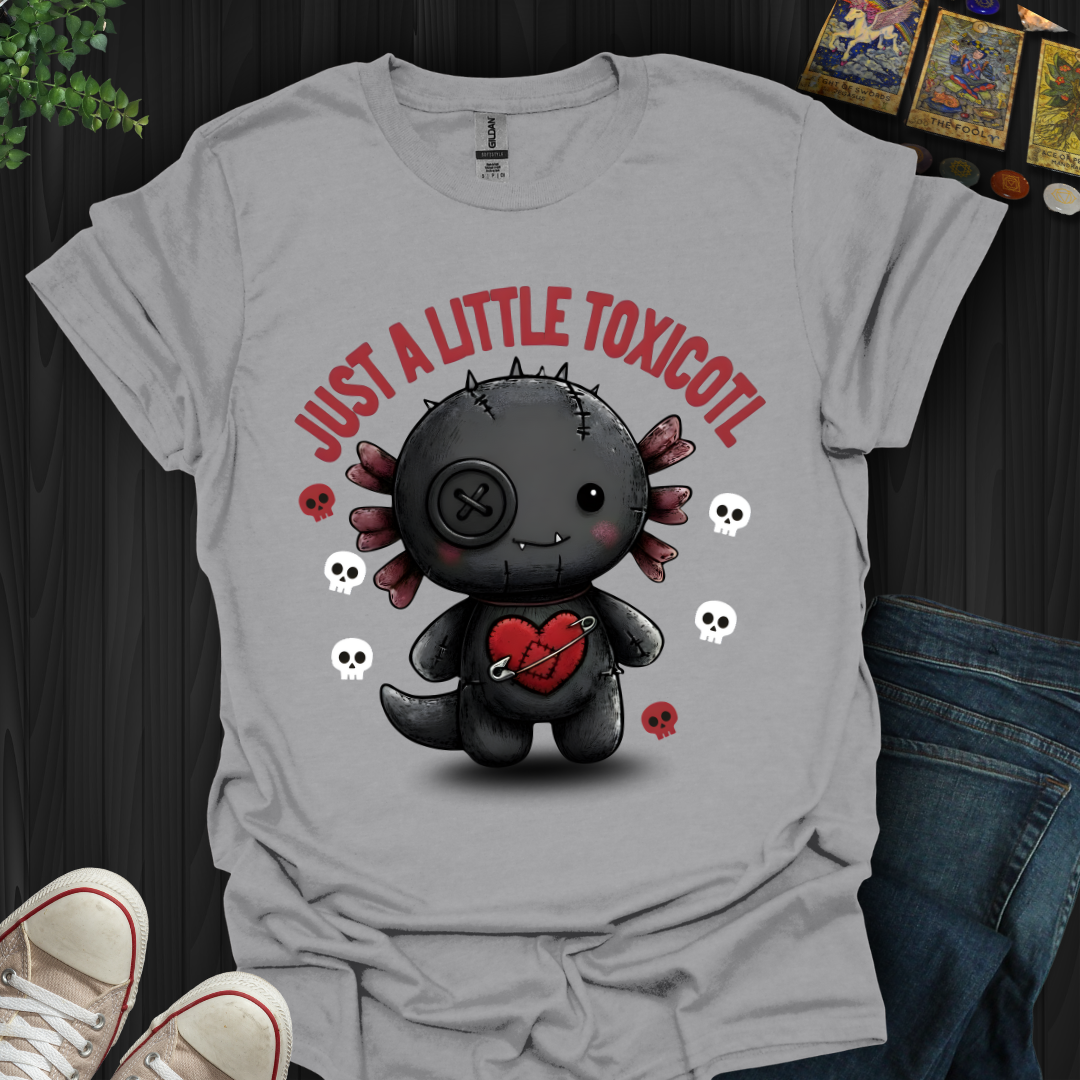 Just A Little Toxicotl T-Shirt