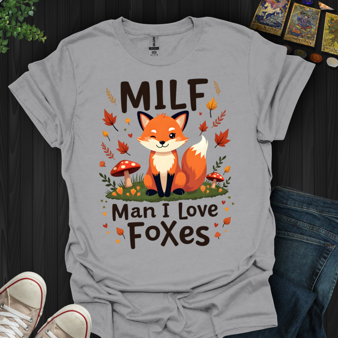 MILF-Man I Love Foxes T-Shirt