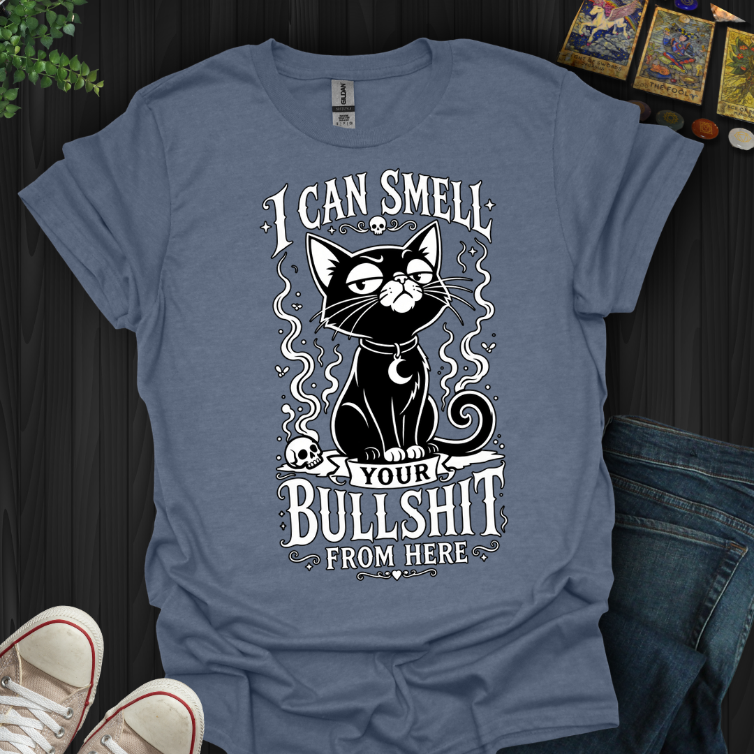 Can Smell Your Bullshit From Here - T-Shirt