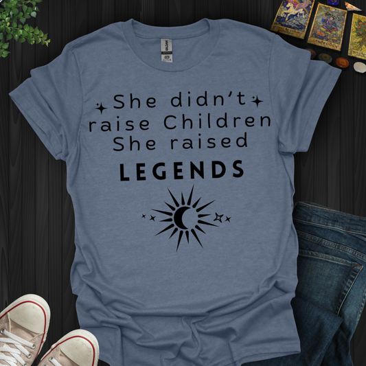 She Raised Legends T-Shirt