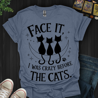 Crazy Before Cats T-Shirt
