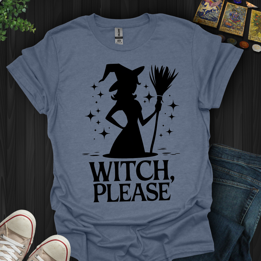 Witch Please  T-Shirt