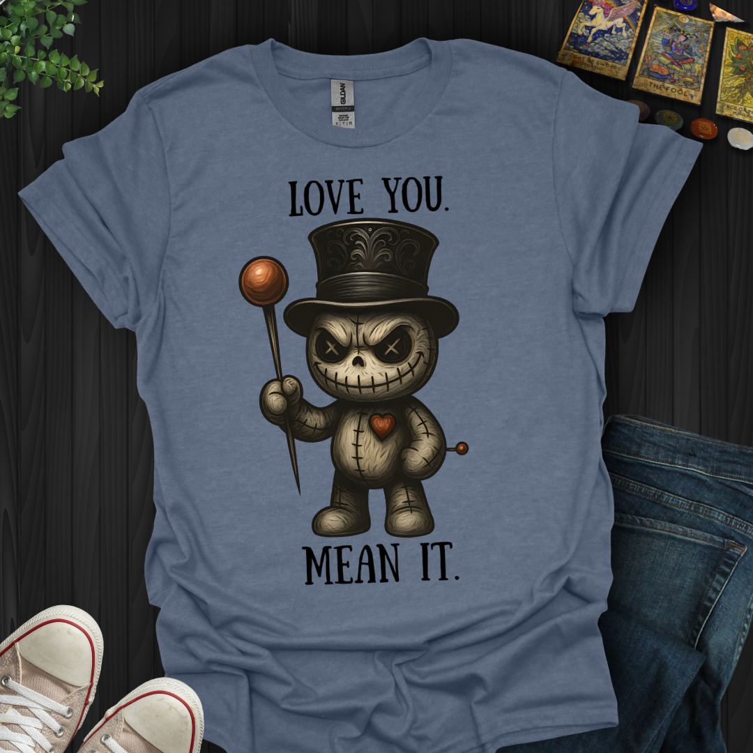 Love You. Mean It. T-Shirt