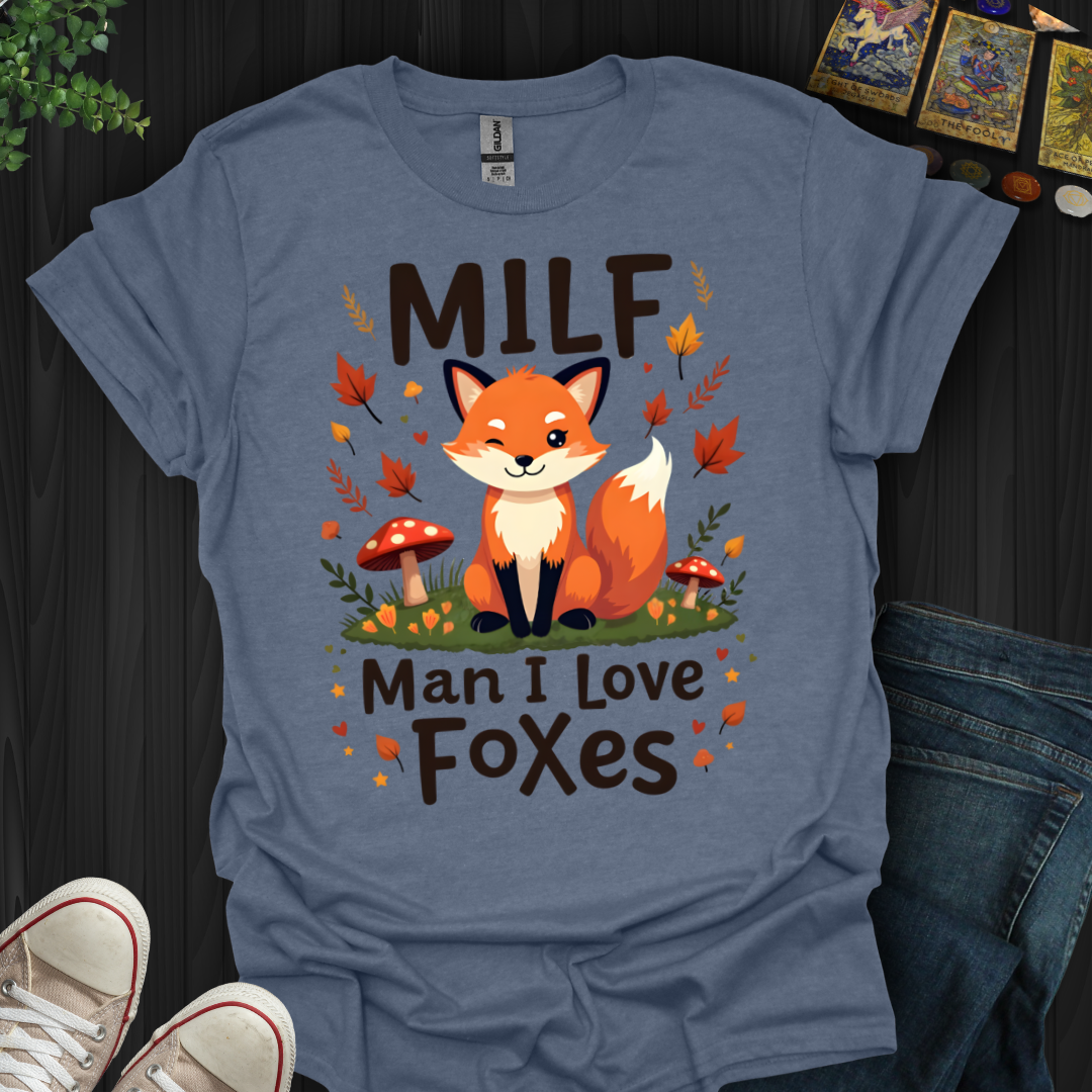 MILF-Man I Love Foxes T-Shirt