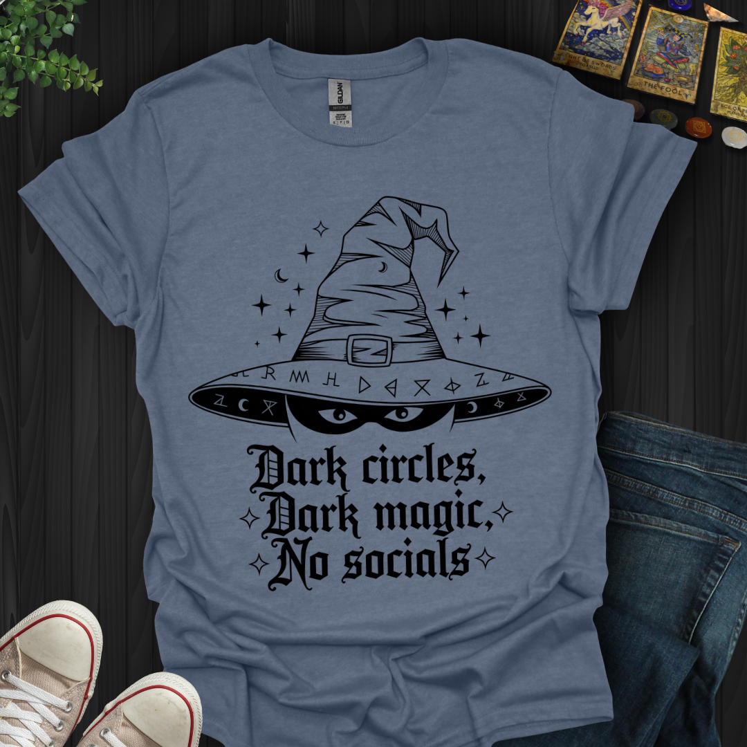 Dark Circles, Dark Magic, No Socials T-Shirt
