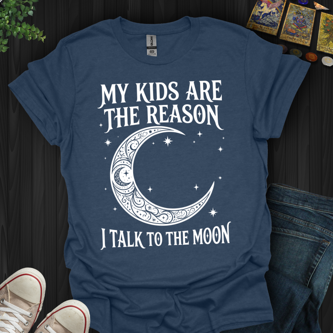 My Kids Are The Reason T-Shirt