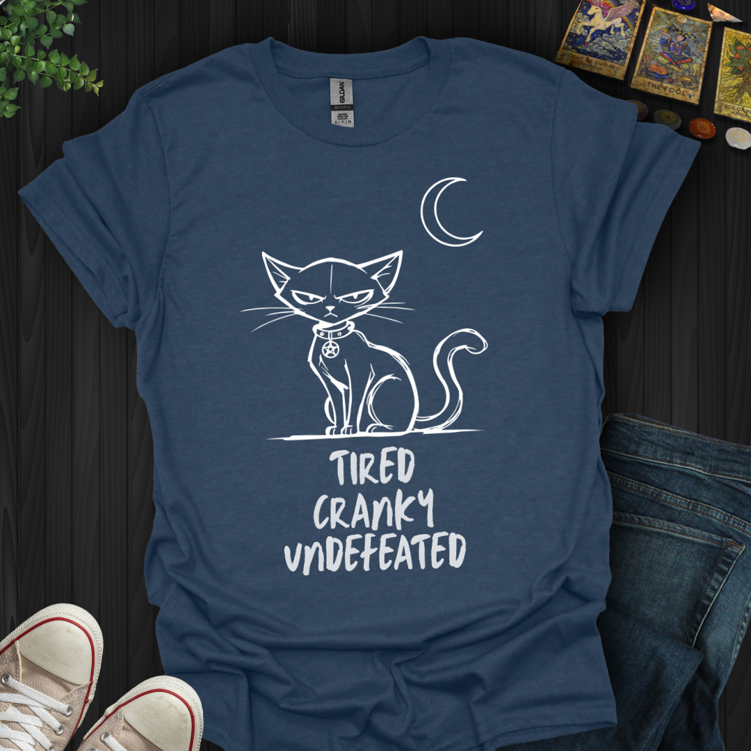Tired Cranky Undefeated T-Shirt