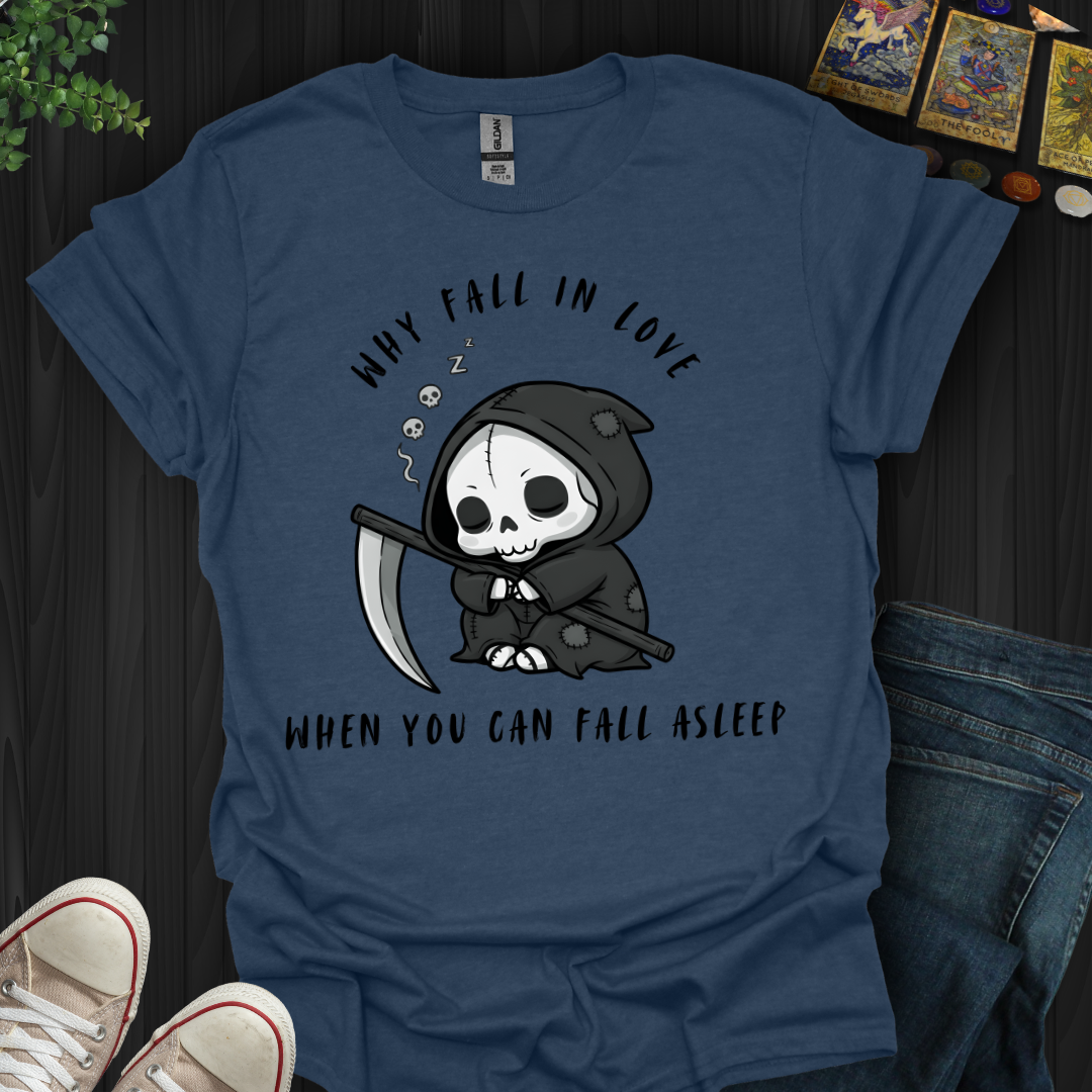 Why Fall In Love T-Shirt