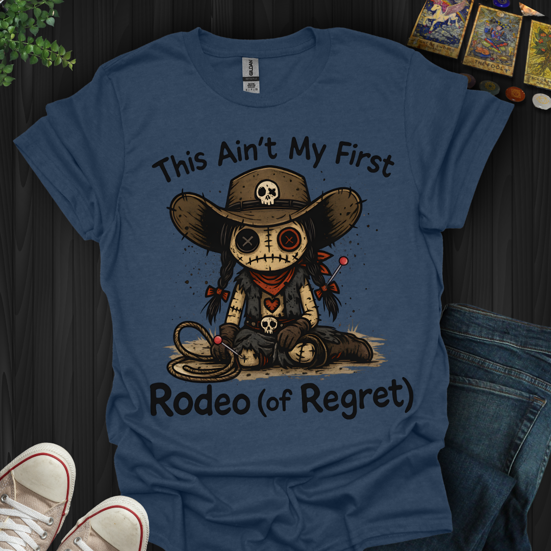 This Ain't My First Rodeo of Regret T-Shirt